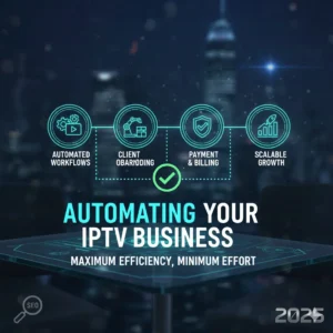 Automating Your IPTV Business